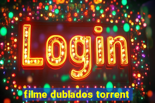 filme dublados torrent